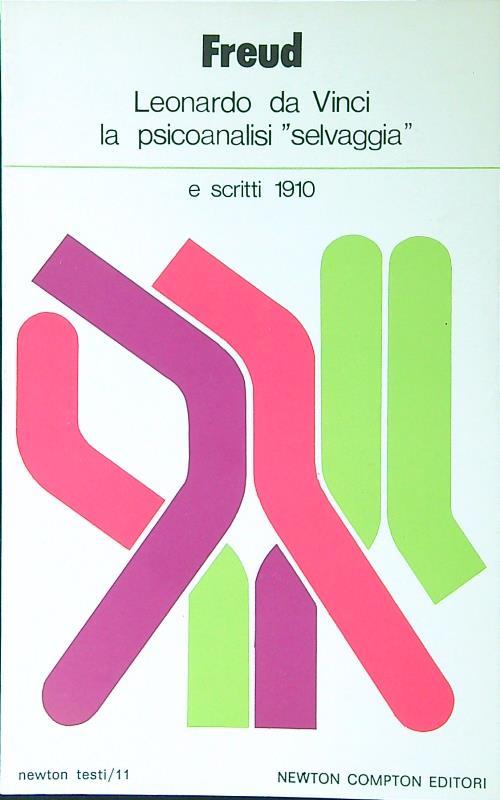 Leonardo da Vinci la psicoanalisi selvaggia e scritti 1910
