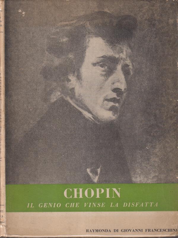 Chopin. Il genio che vinse la disfatta