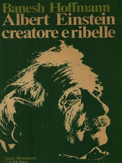   Albert Einstein creatore e ribelle - Banesh Hoffmann - copertina