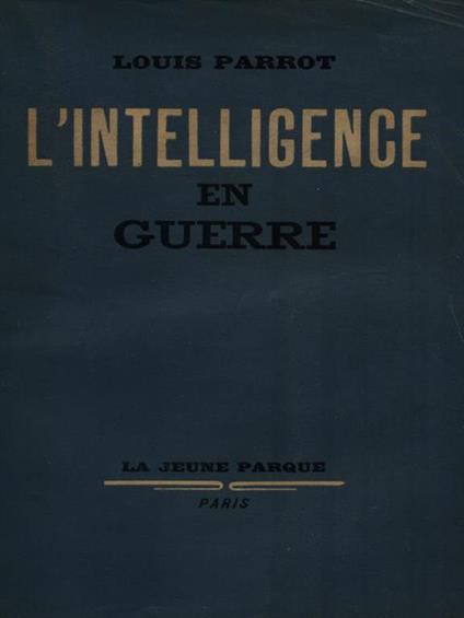 L' intelligence en guerre - Louis Parrot - copertina