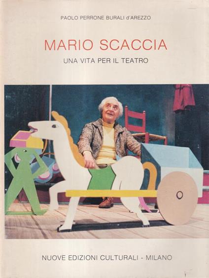 Mario Scaccia. Una vita per il teatro. Dedica autore - Paolo Perrone Burali d'Arezzo - copertina