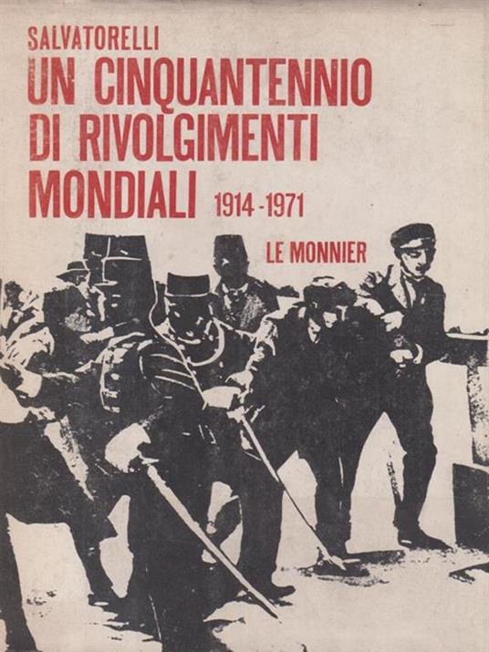 Un cinquantennio di rivolgimenti mondiali 1914-1971. - Luigi Salvatorelli - copertina