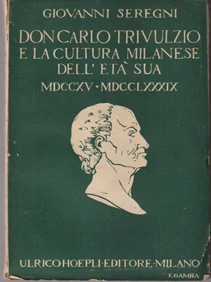   Don Carlo Trivulzio e la cultura milanese dell'età sua - Giovanni Seregni - copertina