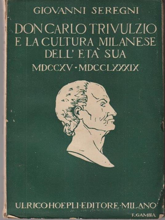   Don Carlo Trivulzio e la cultura milanese dell'età sua - Giovanni Seregni - copertina