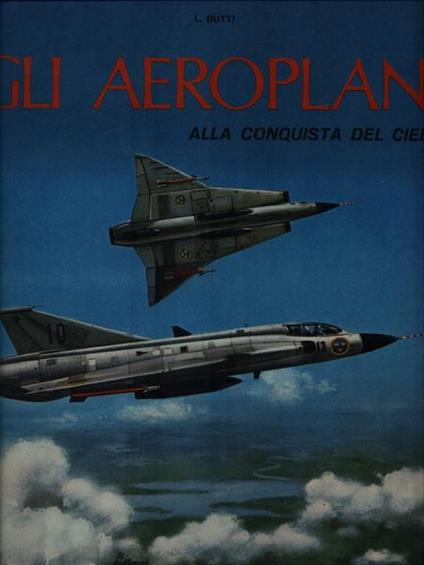 Gli aeroplani alla conquista del cielo - Luigi Butti - copertina