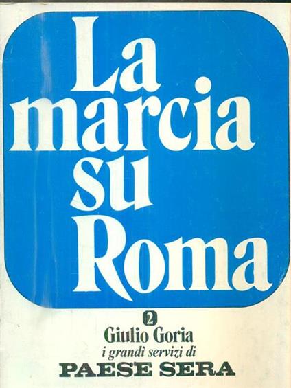 La marcia su Roma - Giulio Goria - copertina