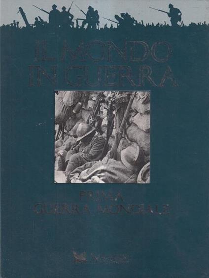 Il mondo in guerra. Prima Guerra Mondiale - Seconda Guerra Mondiale 2 voll. - copertina