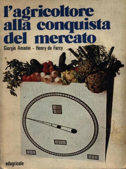 L' agricoltore alla conquista del mercato - Giorgio Amadei - copertina