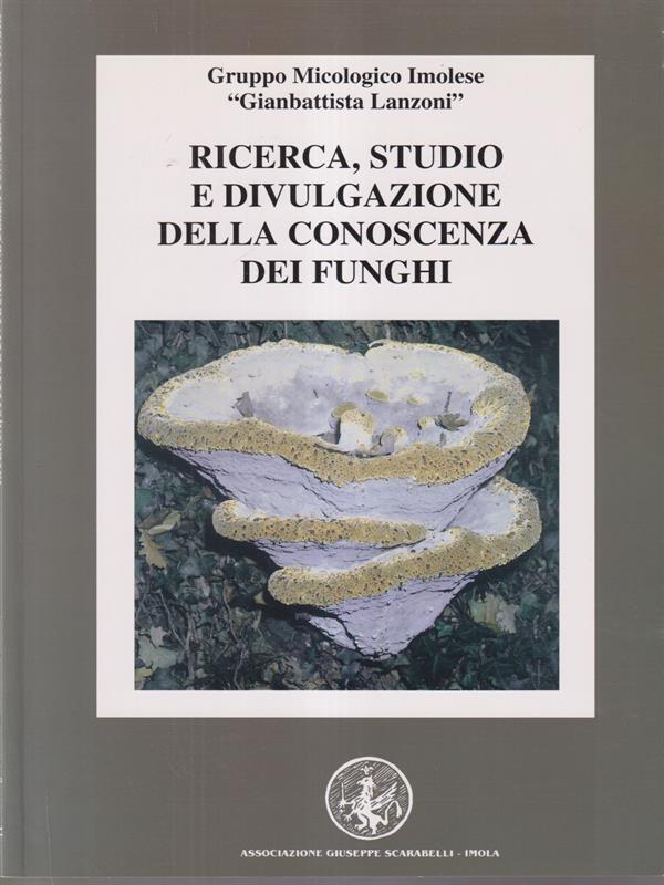 Ricerca, studio e divulgazione della conoscenza dei funghi