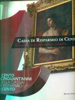 Cassa di Risparmio di Cento. Un secolo e mezzo di economia e socialità