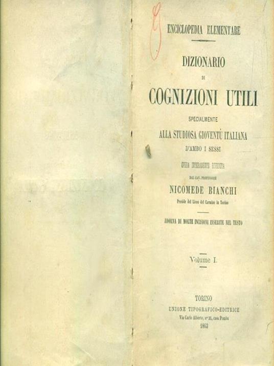   Dizionario di cognizioni utili specialmente alla studiosa gioventù italiana d'ambo i sessi. Volume 1 - Nicomede Bianchi - copertina