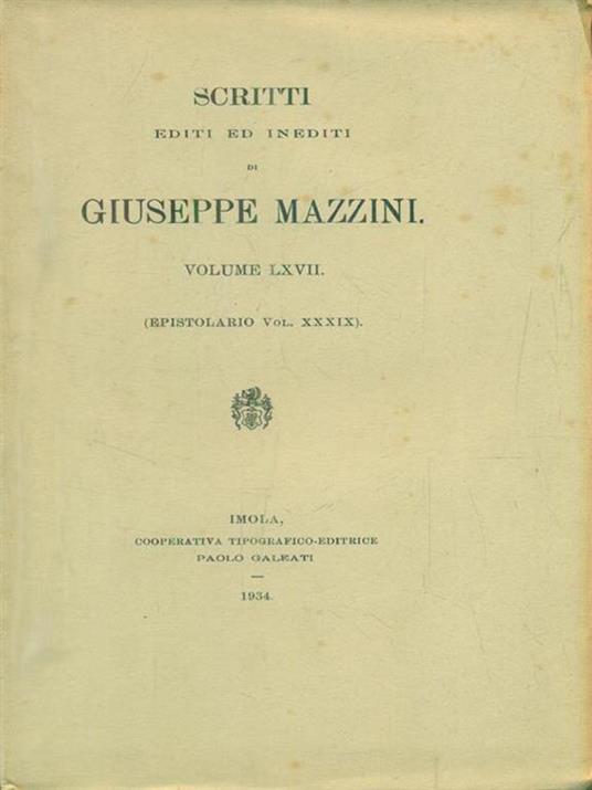   Scritti editi ed inediti. Volume LXVII (Epistolario Vol XXXIX) - Giuseppe Mazzini - copertina