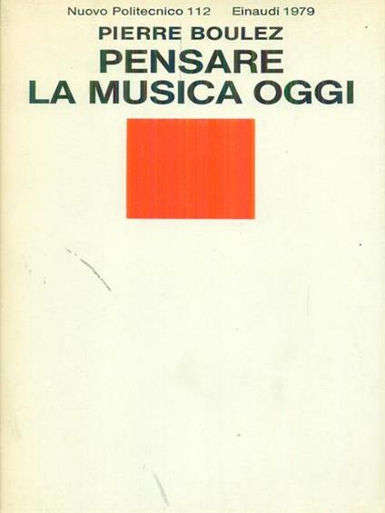 Pensare la musica oggi - Pierre Boulez - copertina