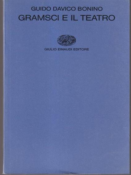 Gramsci e il teatro - Guido Davico Bonino - copertina