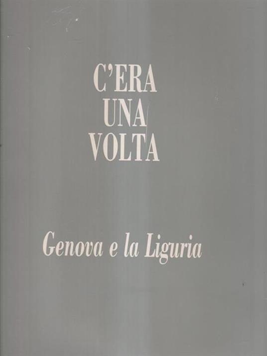   C'era una volta Genova e la Liguria - Guido Vergani - copertina