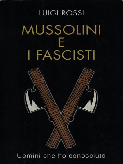   Mussolini e i fascisti - Luigi Rossi - copertina