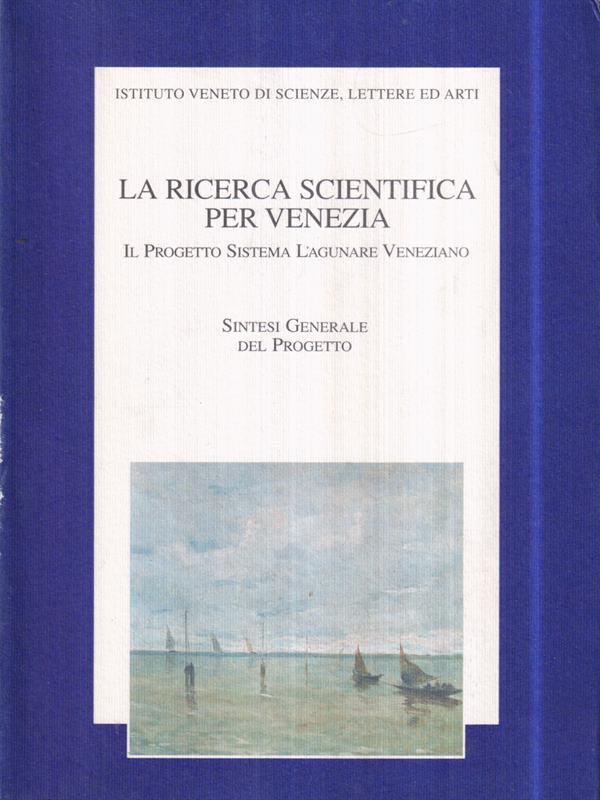 La ricerca scientifica per Venezia. Vol. 1. Sinstesi Generale del Progetto