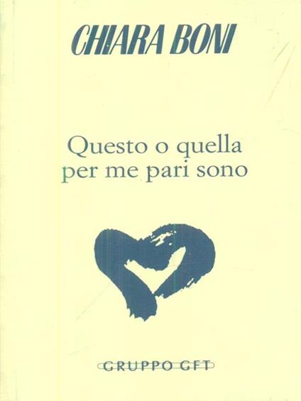Questo o quella per me pari sono - Chiara Boni - copertina