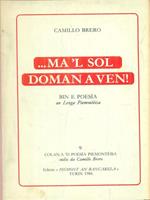 ... ma 'l sol doman a ven!