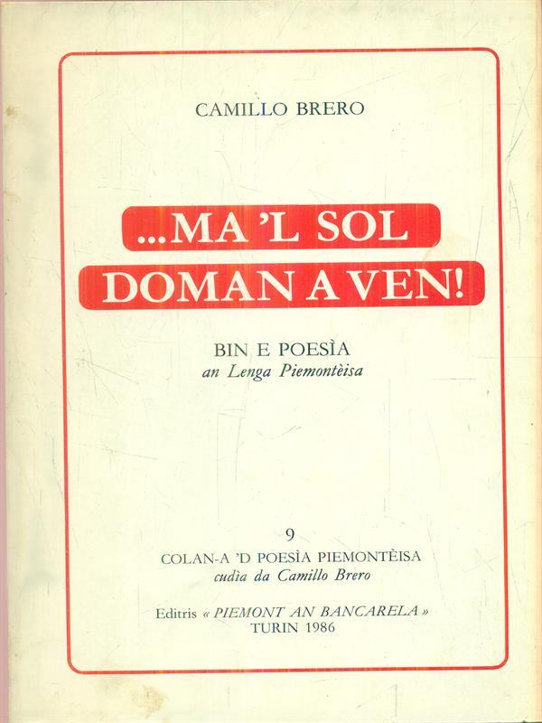 ... ma 'l sol doman a ven!