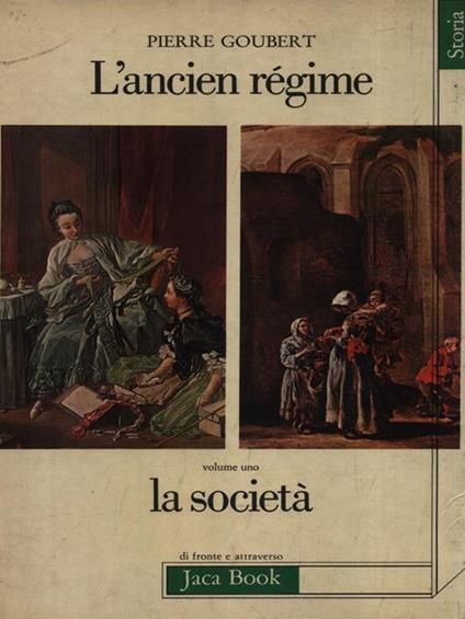 L' ancien Régime 1. La società - Pierre Goubert - copertina