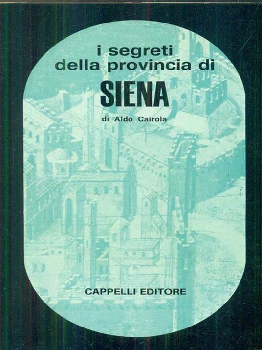 I segreti della provincia di siena - Aldo Cairola - copertina