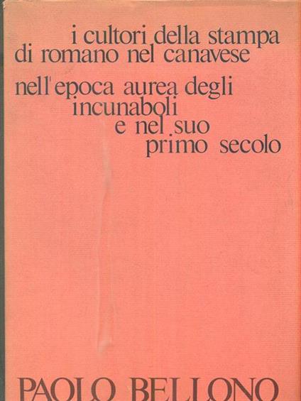i cultori della stampa di Romano nel Canavese nell'epoca aurea degli incunaboli e nel suo primo secolo - Paolo Bellono - copertina