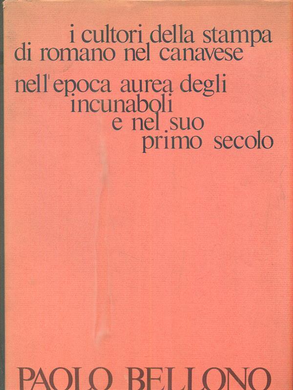 i cultori della stampa di Romano nel Canavese nell'epoca aurea degli incunaboli e nel suo primo secolo