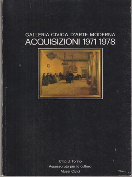 Galleria civica d'arte moderna acquisizioni 1971 1978 - copertina