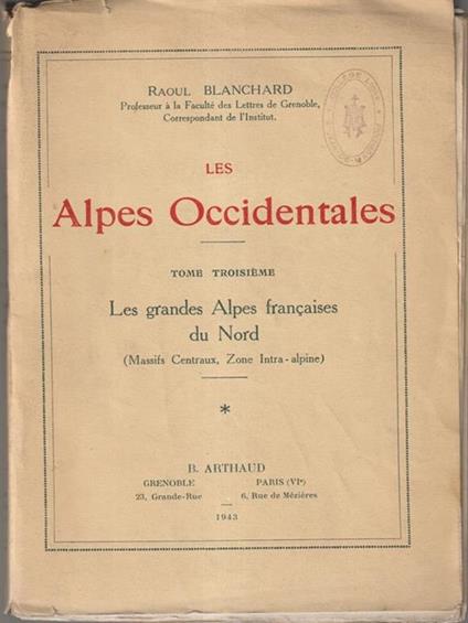 Les Alpes Occidentales. Tome Troisieme premiere part - Raoul Blanchard - copertina