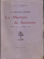 La Grande Guerre. Le Martyre de Soissons