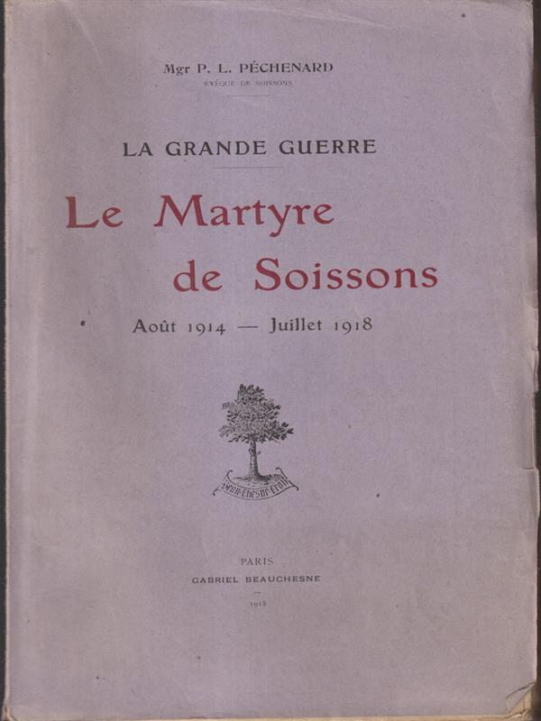 La Grande Guerre. Le Martyre de Soissons