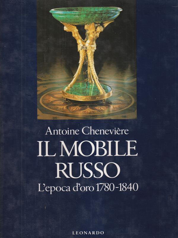 Il mobile russo. L'epoca d'oro (1780-1840)