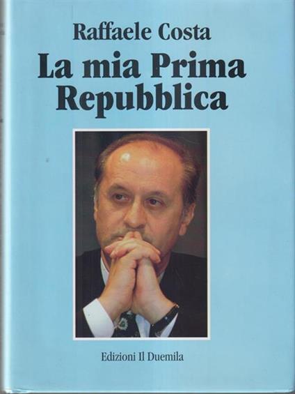 La mia prima repubblica - Raffaele Costa - copertina