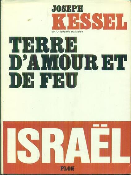 Terre d'amour et de feu Israel - Joseph Kessel - copertina