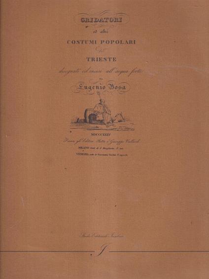 Gridatori ed altri costumi popolari de Trieste disegnati ed incisi - Eugenio Bosa - copertina