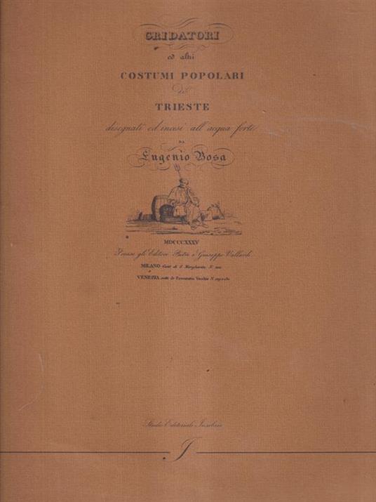 Gridatori ed altri costumi popolari de Trieste disegnati ed incisi - Eugenio Bosa - copertina