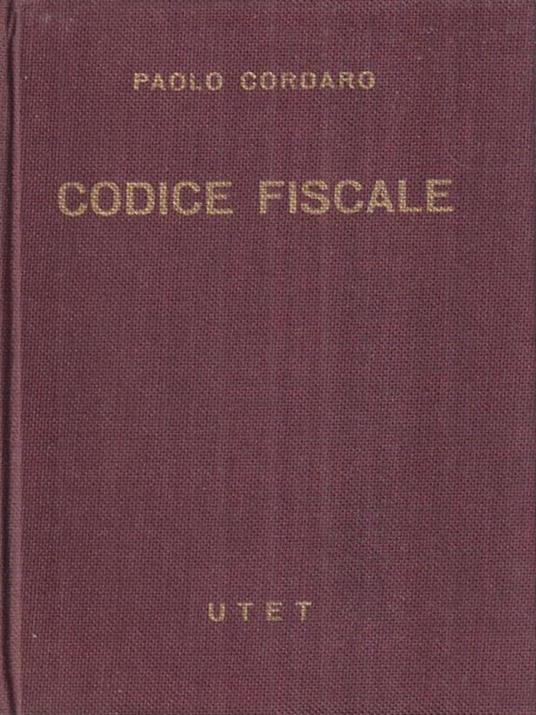 Codice Fiscale. Legislazione tributaria e finanziaria coordinata e aggiornata a tutto Maggio 1961 - Paolo Cordaro - copertina