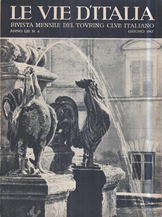 Le vie d'Italia. Giu. 1947 N. 6. Rivista mensile del Touring Club Italiano - copertina