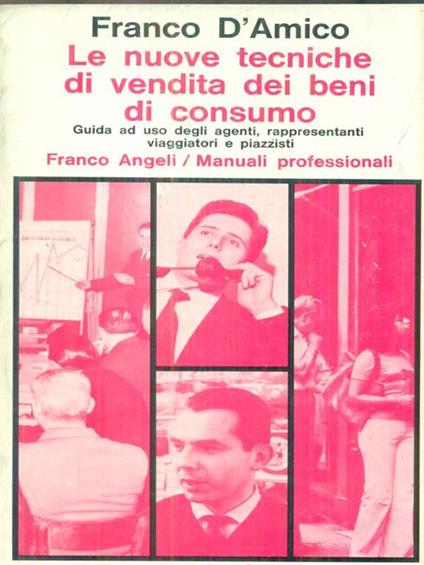 Le nuove tecniche di vendita dei beni di consumo - Franco D'Amico - copertina