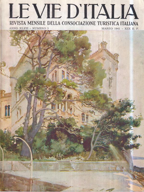 Le vie d'Italia. Mar. 1941 N. 03. Rivista mensile del Touring Club Italiano