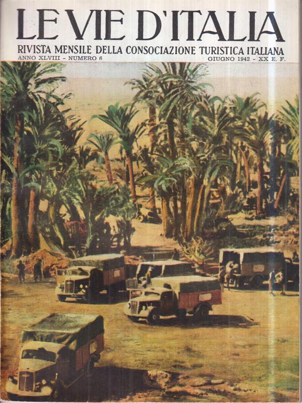 Le vie d'Italia. Giu. 1942 N. 6. Rivista mensile del Touring Club Italiano
