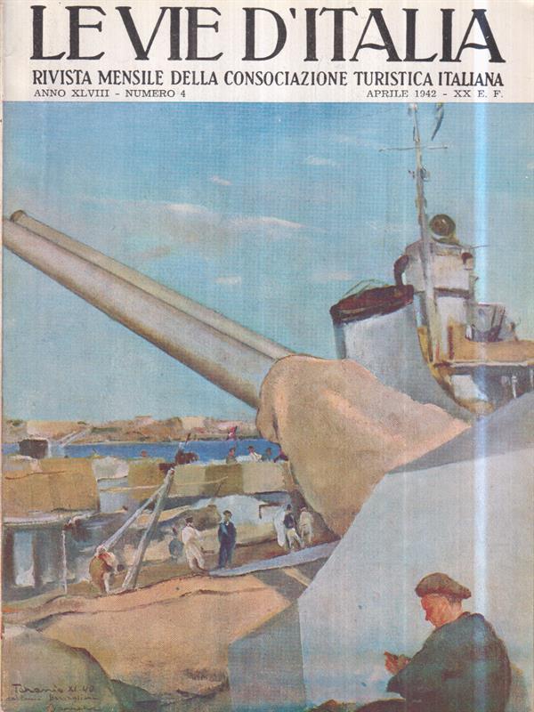Le vie d'Italia. Apr. 1942 N. 4. Rivista mensile del Touring Club Italiano