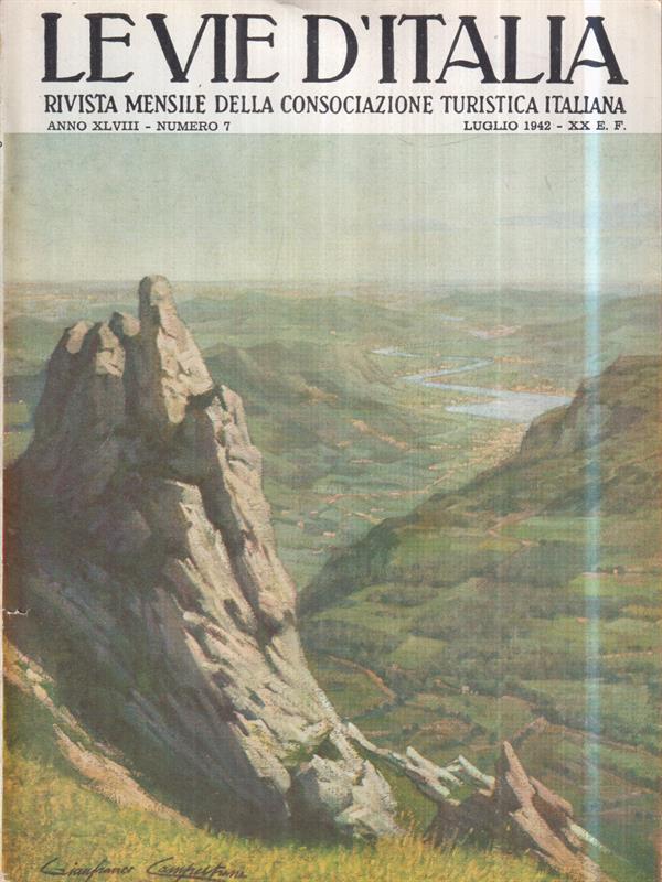 Le vie d'Italia. Lug. 1942 N. 7. Rivista mensile del Touring Club Italiano