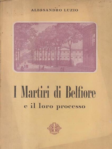 I Martiri di Belfiore e il loro processo - Alessandro Luzio - copertina