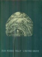 Jean Pierre Velly. L'oeuvre Grave 1961-1980