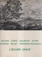 L' oeuvre gravè de Boudin, Corot, Daubigny, Duprè, Jongkind, Millet..