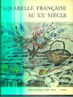 L' aquarelle francaise au XX siecle