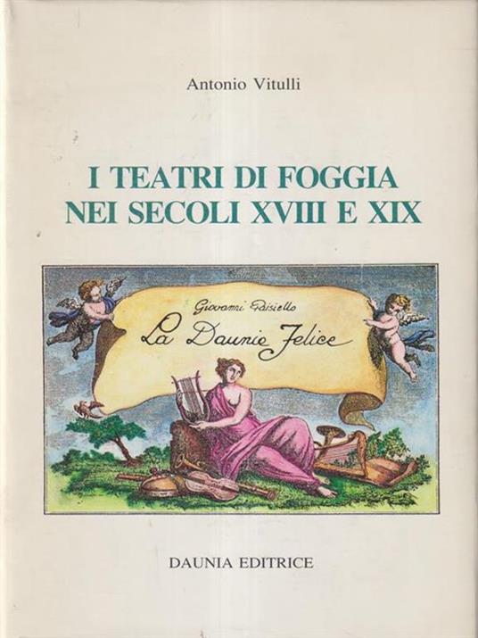 I teatri di Foggia nei secoli XVIII e XIX - Antonio Vitulli - copertina
