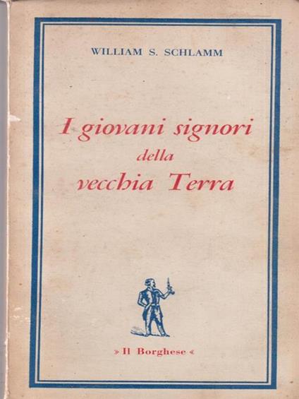 I giovani signori della vecchia Terra - William Schlamm - copertina